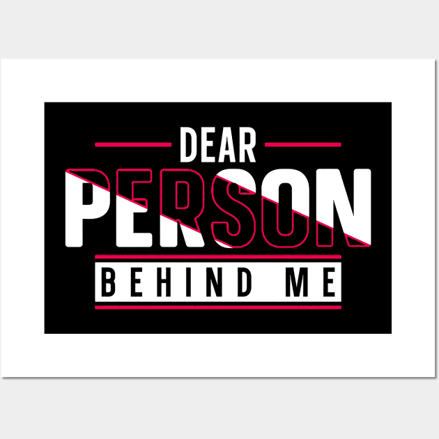 Dear Person Behind Me Wall Art by HERU CAMPING